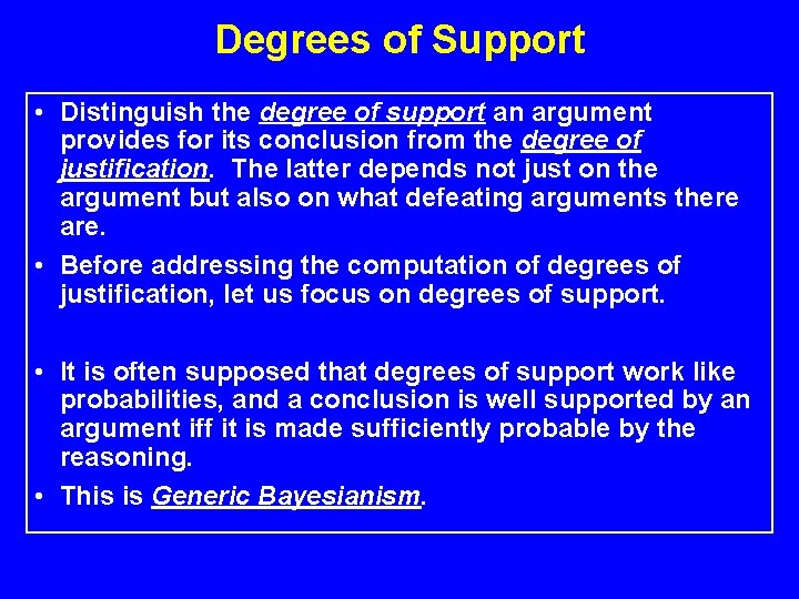 Degrees of Support • Distinguish the degree of support an argument provides for its