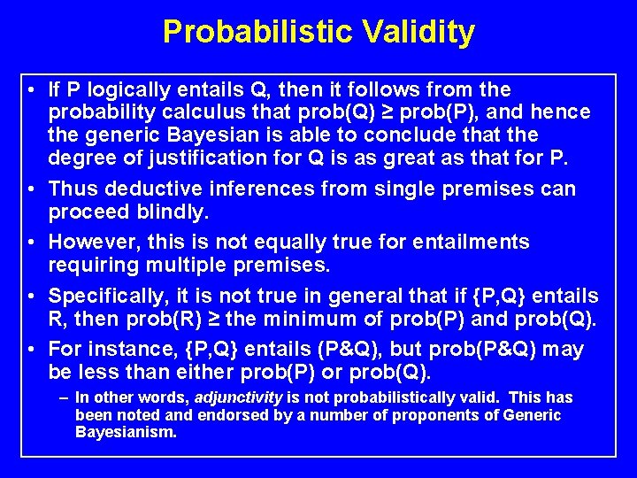 Probabilistic Validity • If P logically entails Q, then it follows from the probability