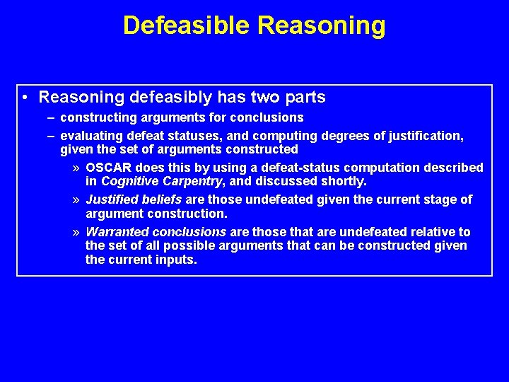 Defeasible Reasoning • Reasoning defeasibly has two parts – constructing arguments for conclusions –