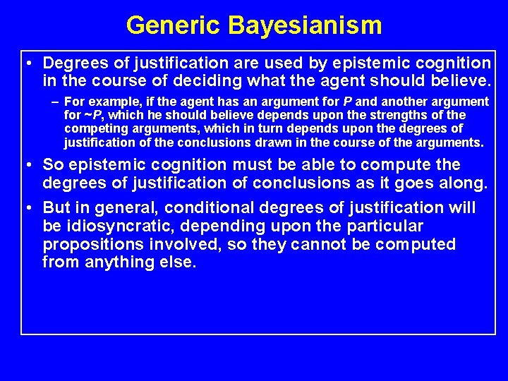 Generic Bayesianism • Degrees of justification are used by epistemic cognition in the course