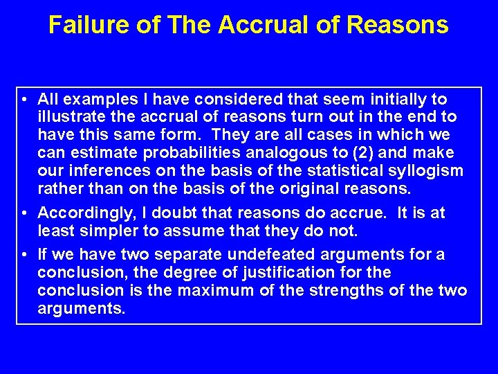 Failure of The Accrual of Reasons • All examples I have considered that seem