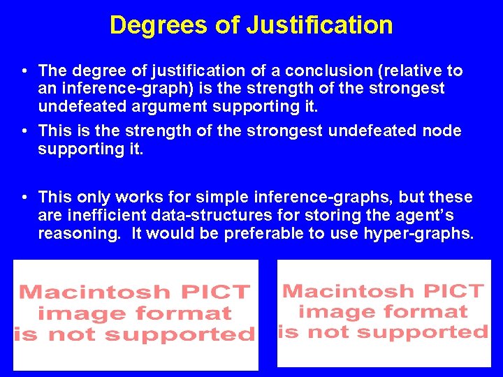 Degrees of Justification • The degree of justification of a conclusion (relative to an
