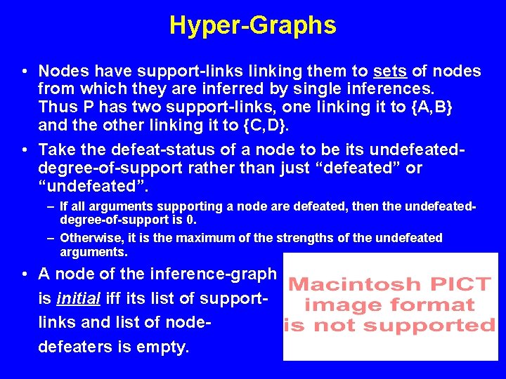 Hyper-Graphs • Nodes have support-links linking them to sets of nodes from which they