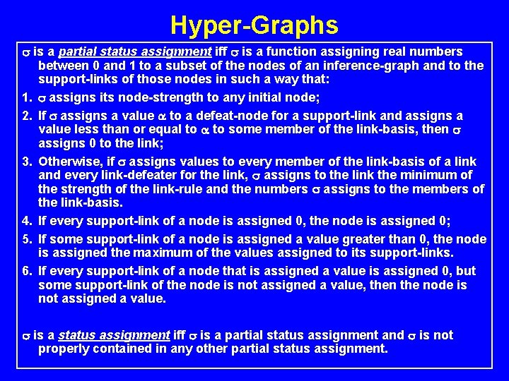 Hyper-Graphs s is a partial status assignment iff s is a function assigning real