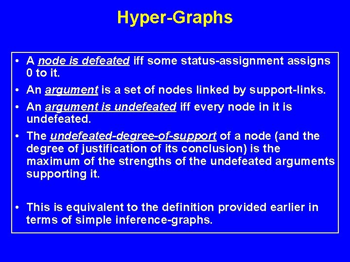 Hyper-Graphs • A node is defeated iff some status-assignment assigns 0 to it. •