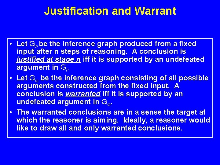 Justification and Warrant • Let Gn be the inference graph produced from a fixed