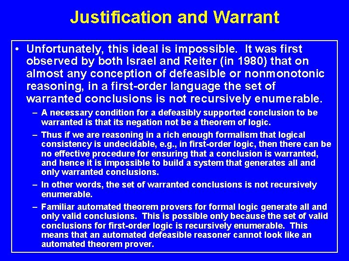 Justification and Warrant • Unfortunately, this ideal is impossible. It was first observed by