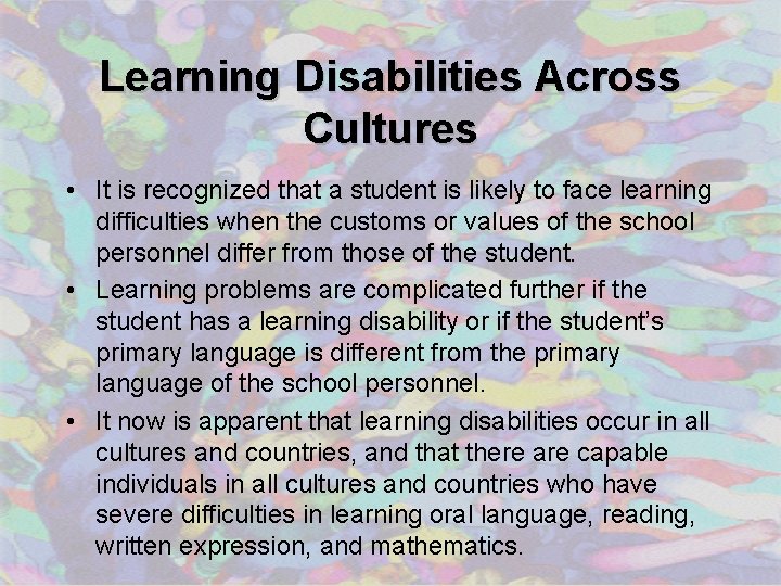 Learning Disabilities Across Cultures • It is recognized that a student is likely to