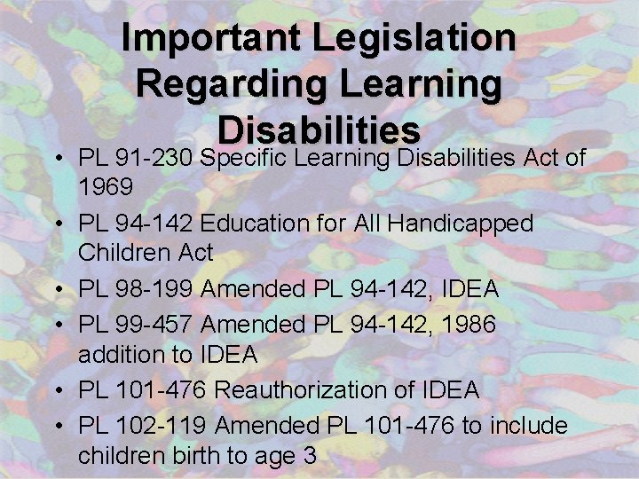 Important Legislation Regarding Learning Disabilities • PL 91 -230 Specific Learning Disabilities Act of