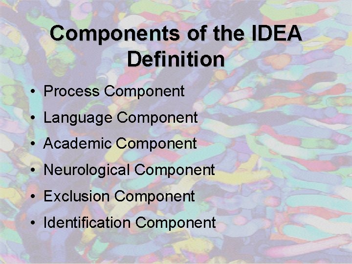 Components of the IDEA Definition • Process Component • Language Component • Academic Component