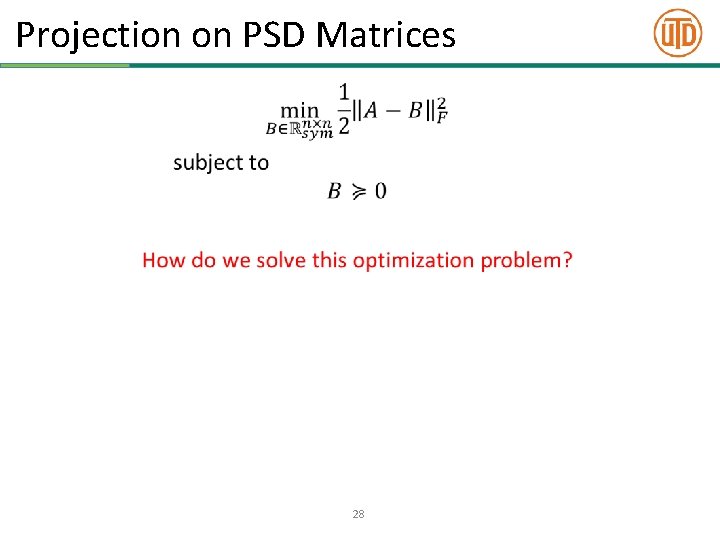 Projection on PSD Matrices • 28 