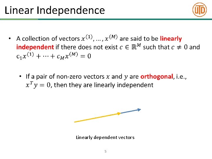 Linear Independence • Linearly dependent vectors 5 