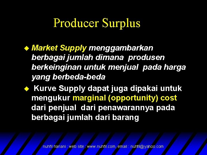 Producer Surplus u Market Supply menggambarkan berbagai jumlah dimana produsen berkeinginan untuk menjual pada