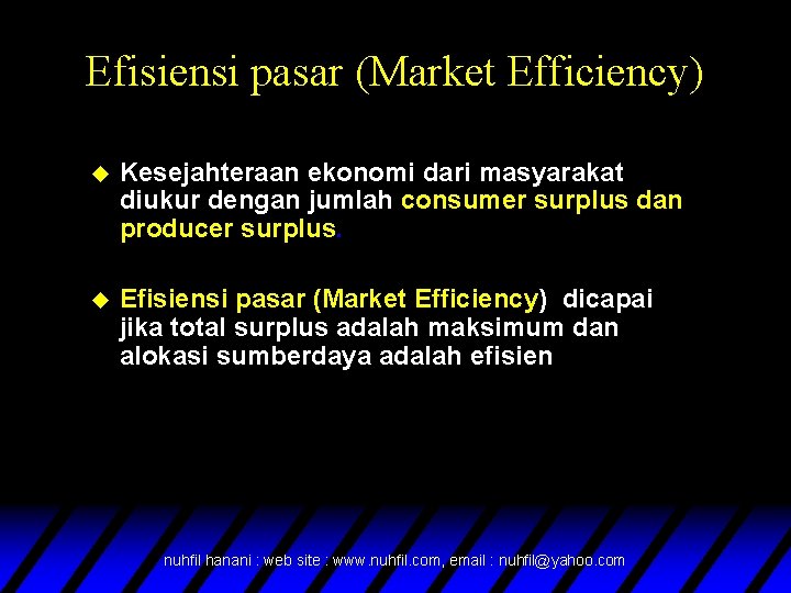 Efisiensi pasar (Market Efficiency) u Kesejahteraan ekonomi dari masyarakat diukur dengan jumlah consumer surplus