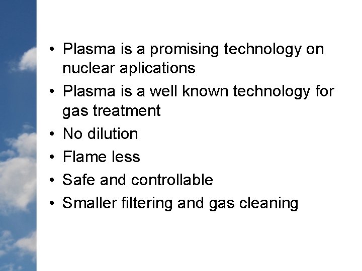  • Plasma is a promising technology on nuclear aplications • Plasma is a