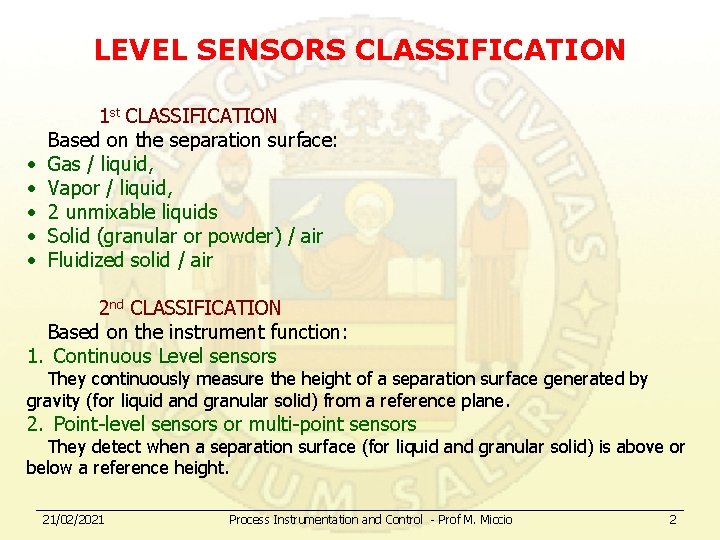 LEVEL SENSORS CLASSIFICATION • • • 1 st CLASSIFICATION Based on the separation surface: