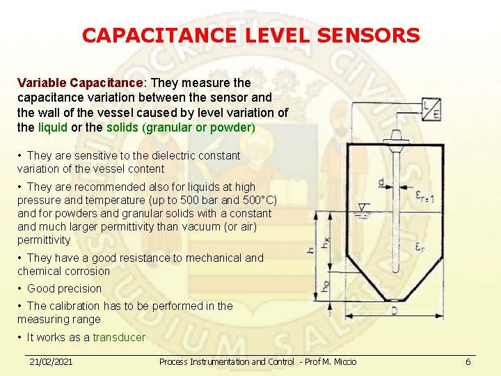CAPACITANCE LEVEL SENSORS Variable Capacitance: They measure the capacitance variation between the sensor and