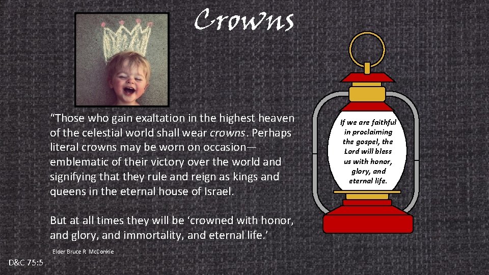 Crowns “Those who gain exaltation in the highest heaven of the celestial world shall