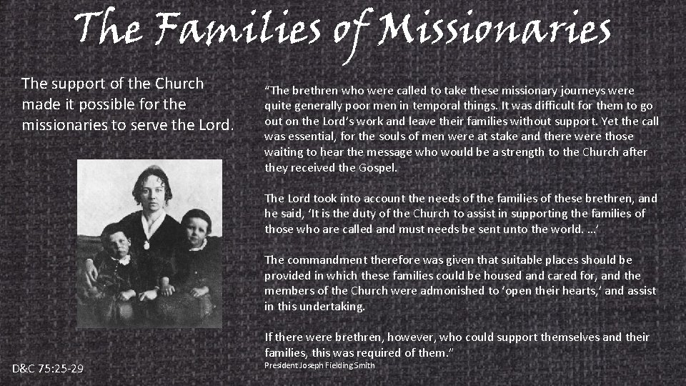 The Families of Missionaries The support of the Church made it possible for the