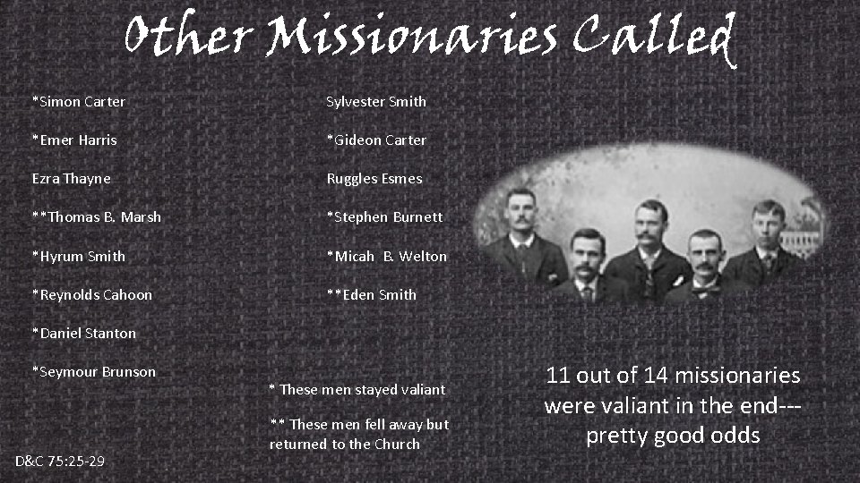 Other Missionaries Called *Simon Carter Sylvester Smith *Emer Harris *Gideon Carter Ezra Thayne Ruggles