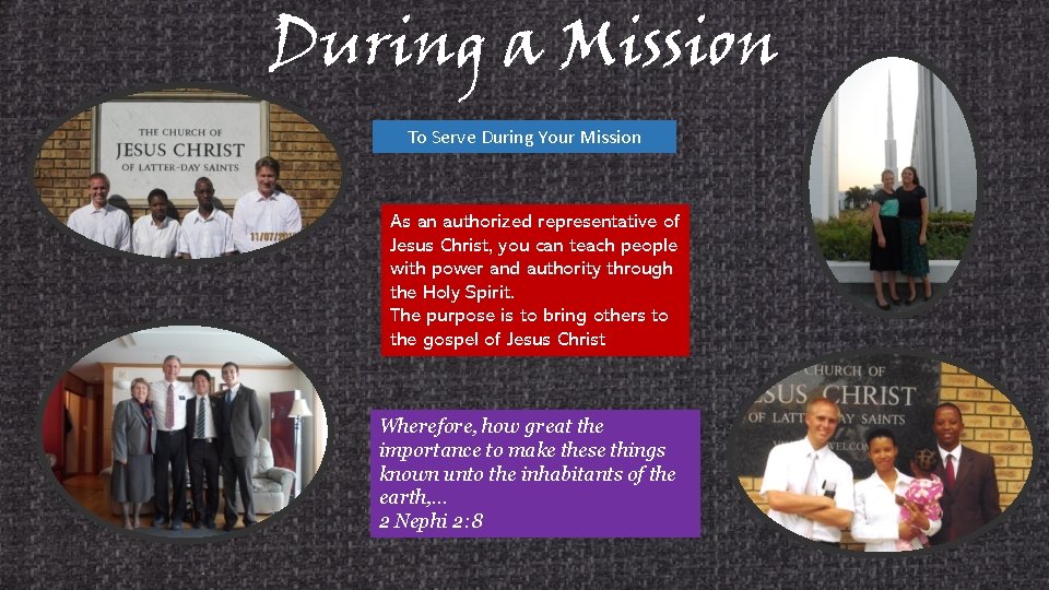 During a Mission To Serve During Your Mission As an authorized representative of Jesus