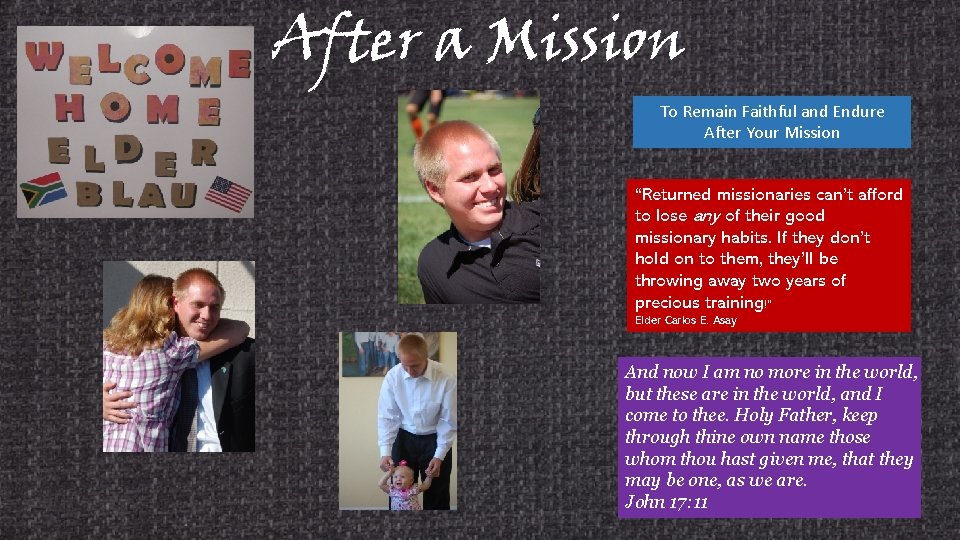 After a Mission To Remain Faithful and Endure After Your Mission “Returned missionaries can’t