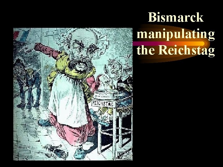 Bismarck manipulating the Reichstag 