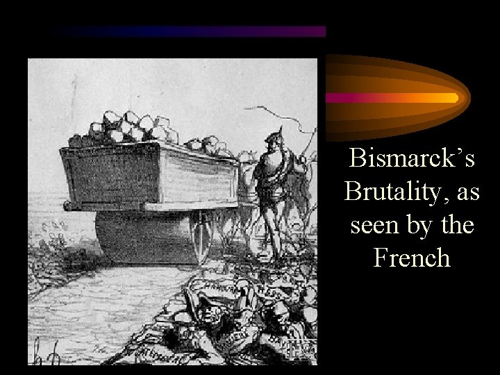 Bismarck’s Brutality, as seen by the French 