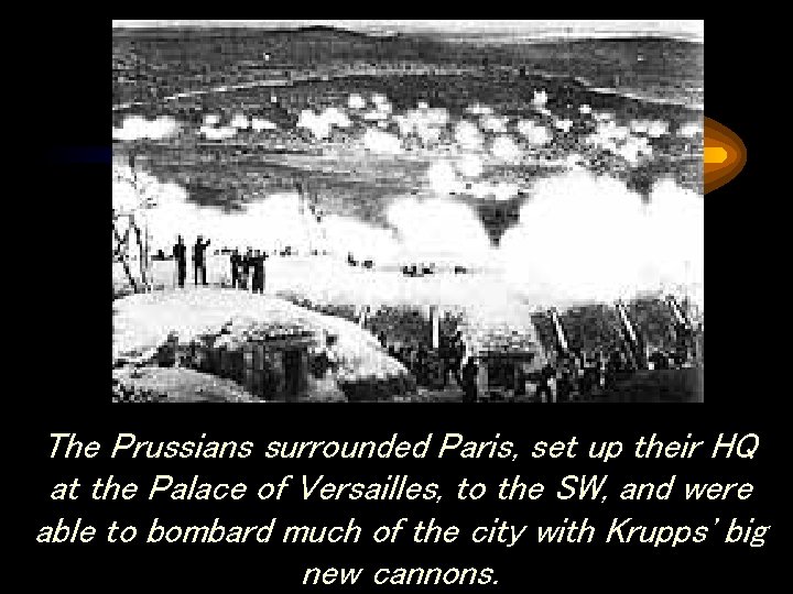 The Prussians surrounded Paris, set up their HQ at the Palace of Versailles, to