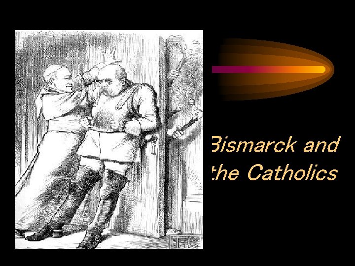 Bismarck and the Catholics 