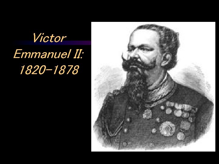 Victor Emmanuel II: 1820 -1878 