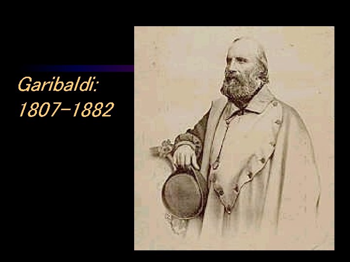 Garibaldi: 1807 -1882 
