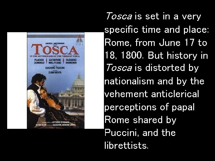 Tosca is set in a very specific time and place: Rome, from June 17