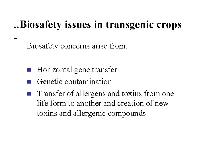 . . Biosafety issues in transgenic crops Biosafety concerns arise from: n n n