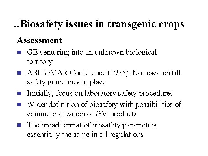 . . Biosafety issues in transgenic crops Assessment n n n GE venturing into