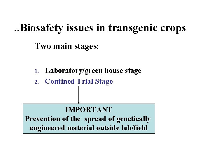 . . Biosafety issues in transgenic crops Two main stages: 1. 2. Laboratory/green house