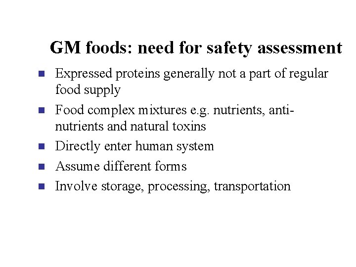 GM foods: need for safety assessment n n n Expressed proteins generally not a