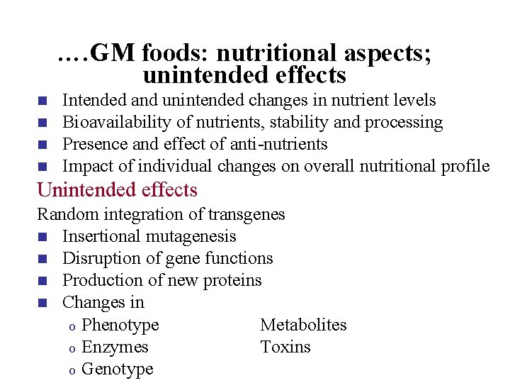 …. GM foods: nutritional aspects; unintended effects n n Intended and unintended changes in