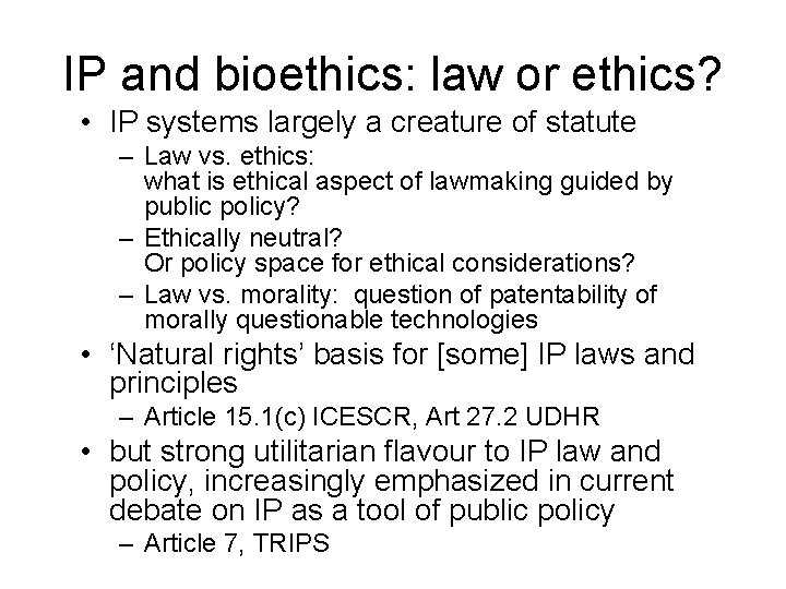 IP and bioethics: law or ethics? • IP systems largely a creature of statute