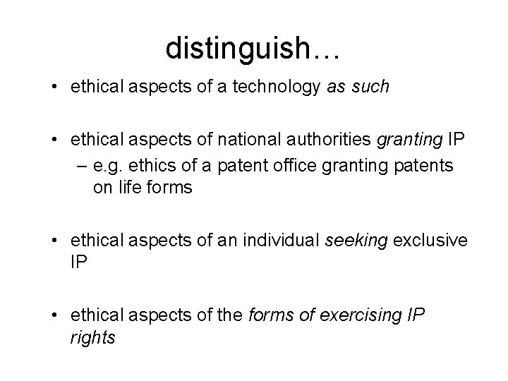 distinguish… • ethical aspects of a technology as such • ethical aspects of national