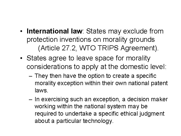  • International law: States may exclude from protection inventions on morality grounds (Article