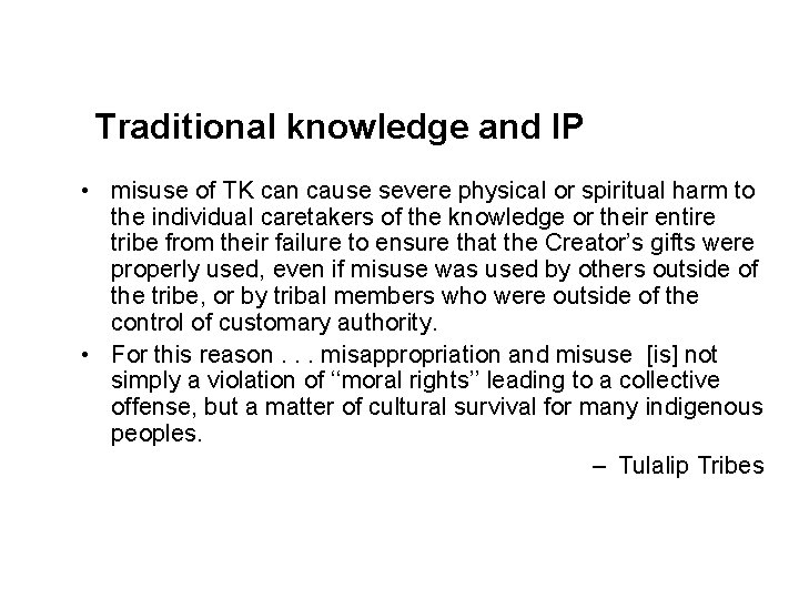 Traditional knowledge and IP • misuse of TK can cause severe physical or spiritual