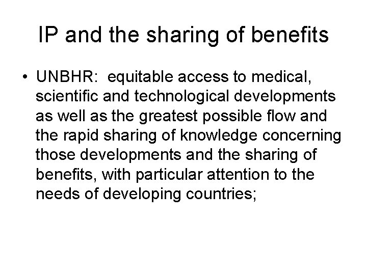 IP and the sharing of benefits • UNBHR: equitable access to medical, scientific and