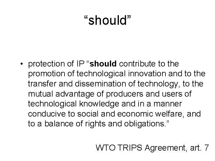 “should” • protection of IP “should contribute to the promotion of technological innovation and