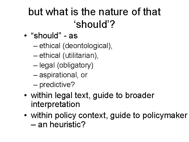 but what is the nature of that ‘should’? • “should” - as – ethical