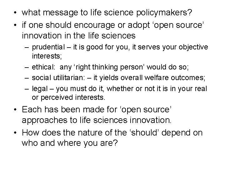  • what message to life science policymakers? • if one should encourage or