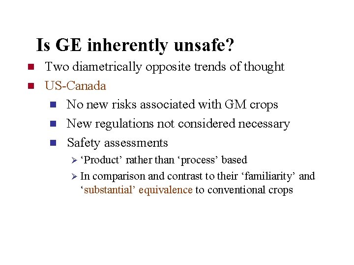 Is GE inherently unsafe? n n Two diametrically opposite trends of thought US-Canada n