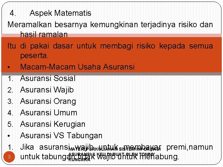 4. Aspek Matematis Meramalkan besarnya kemungkinan terjadinya risiko dan hasil ramalan Itu di pakai