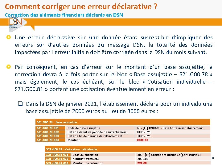 Comment corriger une erreur déclarative ? Correction des éléments financiers déclarés en DSN Une