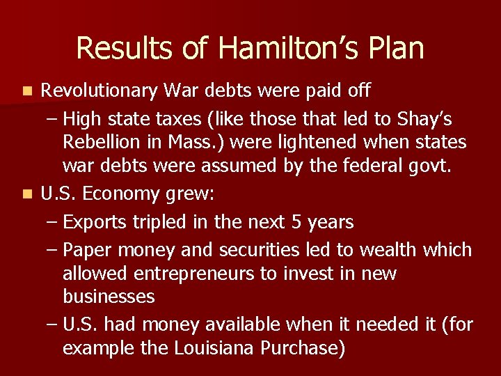 Results of Hamilton’s Plan Revolutionary War debts were paid off – High state taxes